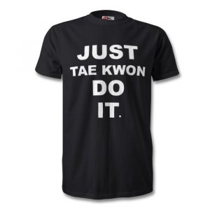 just taekwon do it t-shirt